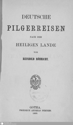 Reinhold Roehricht.Deutsche Pilgerreisen nach dem Heiligen Lande.Gotha.Perthes.1889.png